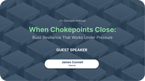 Webinar: When Chokepoints Close